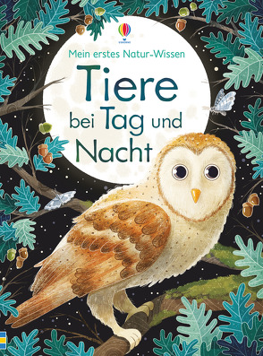 Mein erstes Natur-Wissen: Tiere bei Tag und Nacht von Bone,  Emily, Polonia,  Nina de