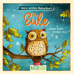 Mein erstes Naturbuch – Die Eule von Grimm,  Sandra, Reich,  Stefanie