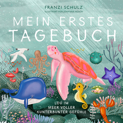 Mein erstes Tagebuch – Lou im Meer der kunterbunten Gefühle von Nüsch,  Johanna, Schulz,  Franziska