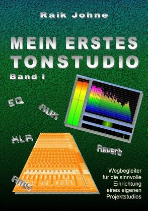 Mein erstes Tonstudio – Band I von Johne,  Raik