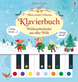 Mein erstes Usborne-Klavierbuch: Weihnachtslieder aus aller Welt von Stubbs,  Rachel, Taplin,  Sam