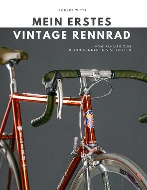 Mein erstes Vintage Rennrad von Witte,  Robert