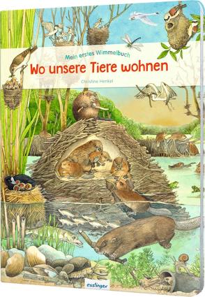Mein erstes Wimmelbuch: Wo unsere Tiere wohnen von Henkel,  Christine