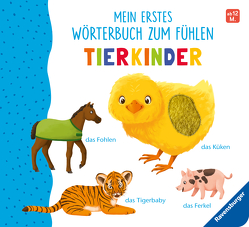 Mein erstes Wörterbuch zum Fühlen: Tierkinder von Teichmann,  Meike