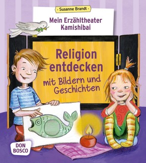 Mein Erzähltheater Kamishibai: Religion entdecken mit Bildern und Geschichten von Brandt,  Susanne