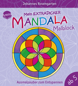Mein extradicker Mandala-Malblock. Ausmalzauber zum Entspannen von Rosengarten,  Johannes
