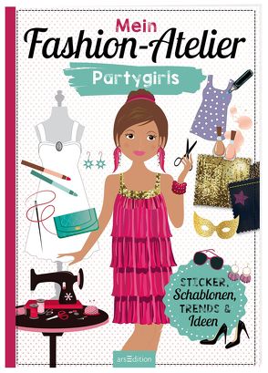 Mein Fashion-Atelier Partygirls von Schindler,  Eva