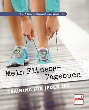 Mein Fitness-Tagebuch von Feyer,  Nadine, Storm,  Frederik, Wittkowsky,  Peter