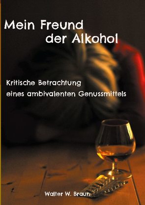 Mein Freund der Alkohol von Braun,  Walter W.