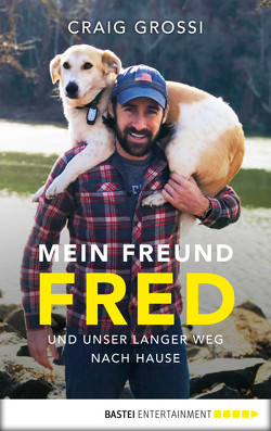 Mein Freund Fred und unser langer Weg nach Hause von Grossi,  Craig, Mill,  Maria