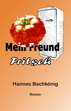 Mein Freund Fritsch von Bachkönig,  Hannes