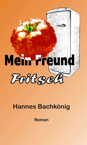 Mein Freund Fritsch von Bachkönig,  Hannes
