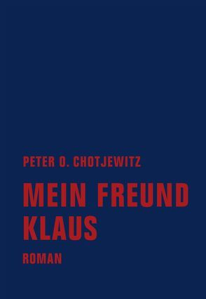 Mein Freund Klaus von Chotjewitz,  Peter O, Dath,  Dietmar