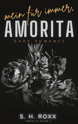 Mein Für Immer, Amorita (Amorita-Reihe 1) von Roxx,  S. H.