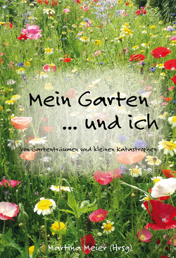 Mein Garten … und ich von Meier,  Martina