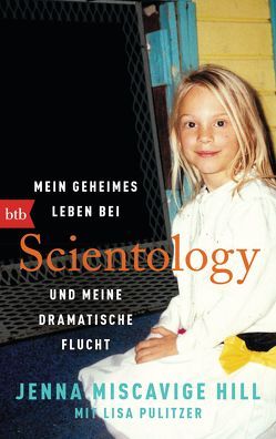 Mein geheimes Leben bei Scientology und meine dramatische Flucht von Bell,  Ina, Denkhaus,  Marianne, Miscavige Hill,  Jenna, Pulitzer,  Lisa