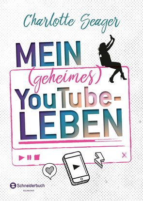 Mein (geheimes) YouTube-Leben von Seager,  Charlotte, Spangler,  Bettina