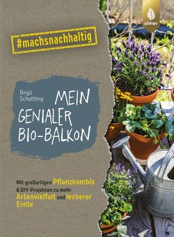 Mein genialer Bio-Balkon von Schattling,  Birgit