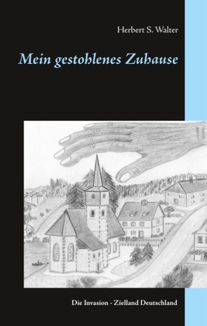 Mein gestohlenes Zuhause von Walter,  Herbert S.