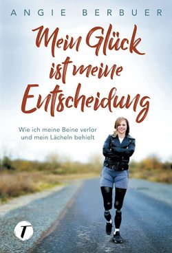 Mein Glück ist meine Entscheidung von Berbuer,  Angie, Schlitzer,  Andrea