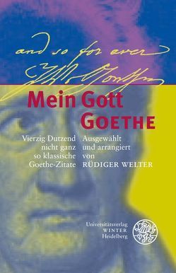 Mein Gott Goethe von Welter,  Rüdiger