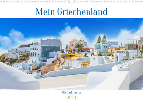 Mein Griechenland Michael Jaster (Wandkalender 2023 DIN A3 quer) von Jaster Fotografie,  Michael