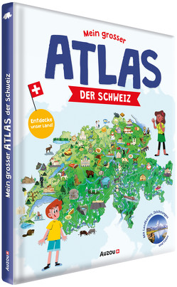 Mein grosser Atlas der Schweiz von Badasar,  Alla, Espinosa,  Genie, Jobé-truffer,  Virginie, Ugoletti,  Sara