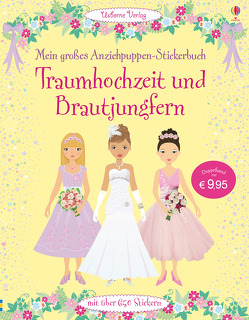 Mein großes Anziehpuppen-Stickerbuch: Traumhochzeit und Brautjungfern von Baggott,  Stella, Bowman,  Lucy, Calvert-Weyant,  Lynda, Watt,  Fiona