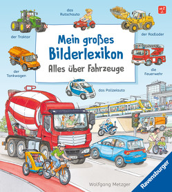 Mein großes Bilderlexikon: Alles über Fahrzeuge von Gernhäuser,  Susanne, Metzger,  Wolfgang