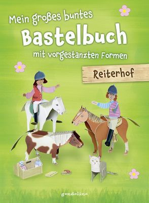 Mein großes buntes Bastelbuch – Reiterhof von Pautner,  Norbert