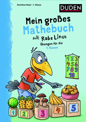 Mein großes Mathebuch mit Rabe Linus – 1. Klasse von Leuchtenberg,  Stefan, Raab,  Dorothee