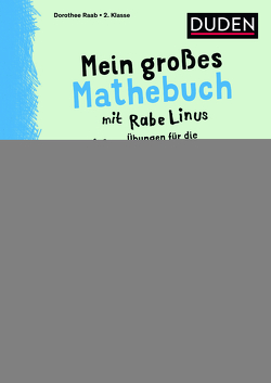 Mein großes Mathebuch mit Rabe Linus – 2. Klasse von Leuchtenberg,  Stefan, Raab,  Dorothee