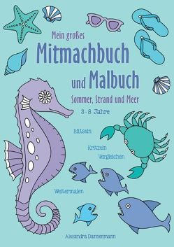 Mein großes Mitmachbuch und Malbuch – Sommer, Strand und Meer von Dannenmann,  Alexandra