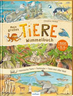 Mein großes Tiere-Wimmelbuch von Henkel,  Christine