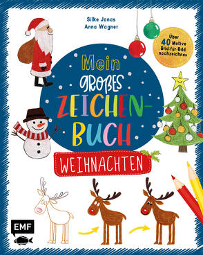 Mein großes Zeichenbuch – Weihnachten von Janas,  Silke, Wagner,  Anna
