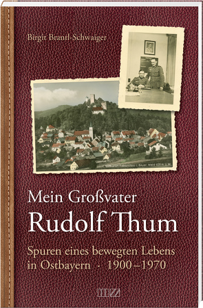 Mein Großvater Rudolf Thum von Brantl-Schwaiger,  Birgit