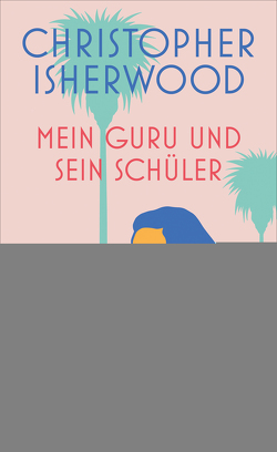 Mein Guru und sein Schüler von Isherwood,  Christopher, Oeser,  Hans-Christian