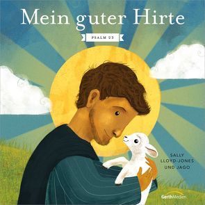 Mein guter Hirte. Psalm 23 von Lloyd-Jones,  Sally