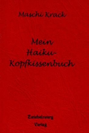 Mein Haiku – Kopfkissenbuch von Krack,  Maschi