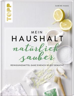 Mein Haushalt – natürlich sauber von Haag,  Sabine