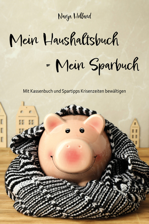 Mein Haushaltsbuch = Mein Sparbuch von Holland,  Nanja