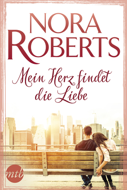 Mein Herz findet die Liebe von Roberts,  Nora
