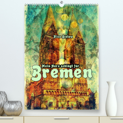 Mein Herz schlägt für Bremen (Premium, hochwertiger DIN A2 Wandkalender 2023, Kunstdruck in Hochglanz) von Bielow,  Nico