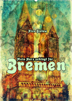 Mein Herz schlägt für Bremen (Wandkalender 2023 DIN A2 hoch) von Bielow,  Nico