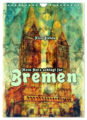 Mein Herz schlägt für Bremen (Wandkalender 2024 DIN A4 hoch), CALVENDO Monatskalender von Bielow,  Nico