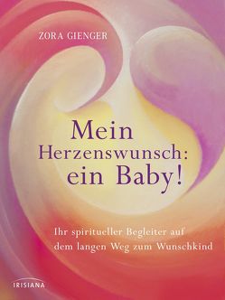 Mein Herzenswunsch: ein Baby! – von Gienger,  Zora