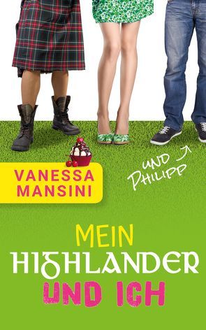 Mein Highlander und ich (und Philipp) von Mansini,  Vanessa