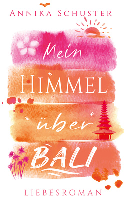 Mein Himmel über Bali von Schuster,  Annika