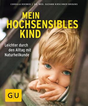 Mein hochsensibles Kind von Kirschner-Brouns,  Dr. med. Suzann, Roemer,  Cordula