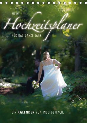 Mein Hochzeitsplaner für das ganze Jahr. (Tischkalender 2018 DIN A5 hoch) von Gerlach,  Ingo